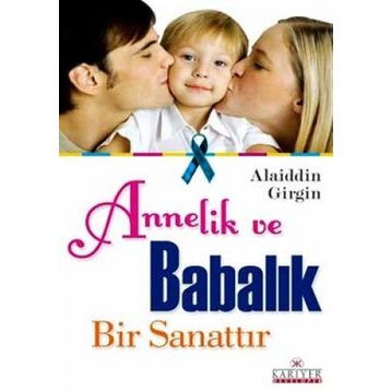 ANNELIK VE BABALIK BIR SANATTIR - ALAIDDIN GIRGIN