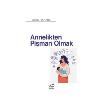 Annelikten Pişman Olmak - Orna Donath