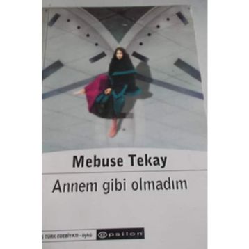 Annem Gibi Olmadım - Mebuse Tekay