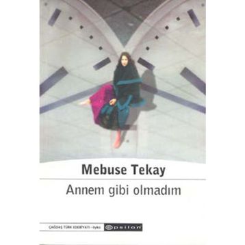 Annem Gibi Olmadım - Mebuse Tekay