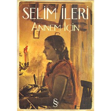 Annem İçin - Selim İleri
