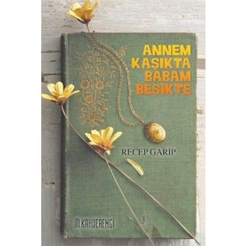 Annem Kaşıkta Babam Beşikte - Recep Garip