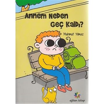 Annem Neden Geç Kaldı? - Mahmut Yılmaz
