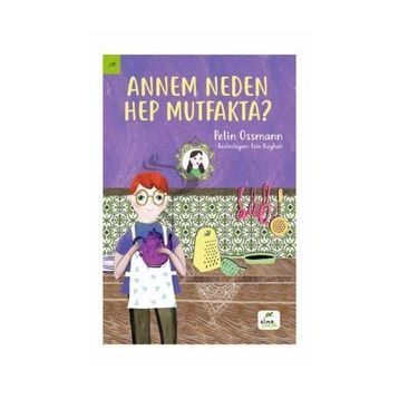Annem Neden Hep Mutfakta? - Pelin Ossmann