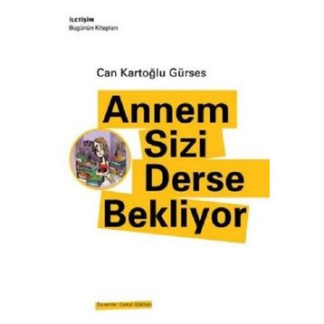 ANNEM SIZI DERSE BEKLIYOR - CAN KARTOĞLU GÜRSES