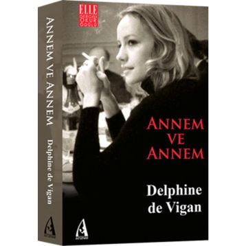 Annem ve Annem - Delphine de Vigan