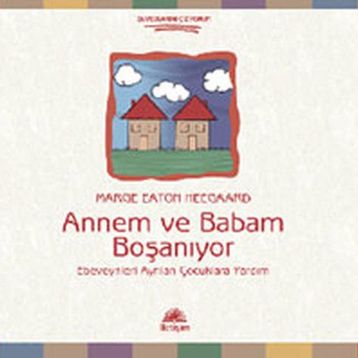 ANNEM VE BABAM BOŞANIYOR EBEVEYNLERI AYRILAN ÇOCUKLARA YARDIM - MARGE EATON HEEGAARD