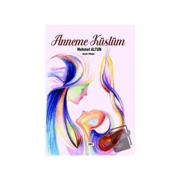 Anneme Küstüm - Mehmet Altun - Tilki Kitap
