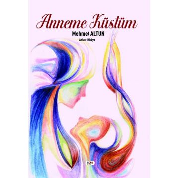 Anneme Küstüm - Mehmet Altun - Tilki Kitap