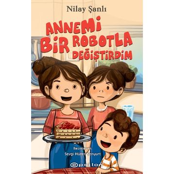 Annemi Bir Robotla Değiştirdim - Nilay Şanlı - Epsilon Yayınevi