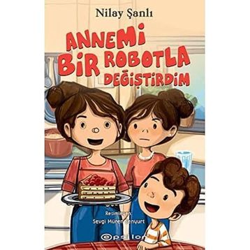 Annemi Bir Robotla Değiştirdim - Nilay Şanlı - Epsilon Yayınevi