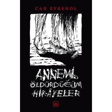Annemi Öldürdüğüm Hikâyeler - Can Evrenol