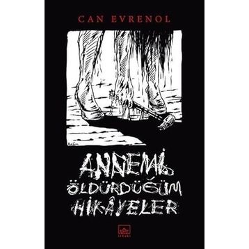 Annemi Öldürdüğüm Hikâyeler - Can Evrenol