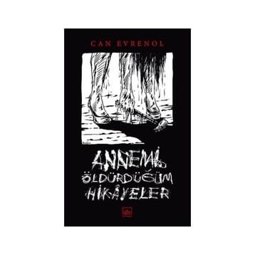Annemi Öldürdüğüm Hikâyeler - Can Evrenol