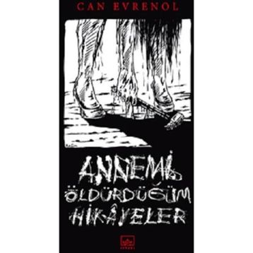 Annemi Öldürdüğüm Hikâyeler - Can Evrenol