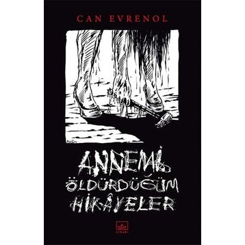 Annemi Öldürdüğüm Hikâyeler - Can Evrenol