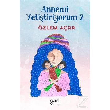 Annemi Yetiştiriyorum 2 - Özlem Acar