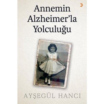 Annemin Alzheimerla Yolculuğu - Ayşegül Hancı - Cinius Yayınları