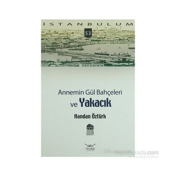 ANNEMIN GÜL BAHÇELERİ VE YAKACIK - HANDAN ÖZTÜRK