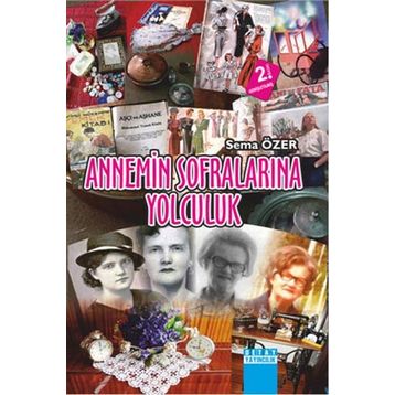 ANNEMIN SOFRALARINA YOLCULUK - SEMA ÖZER