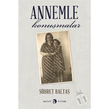 Annemle Konuşmalar - Şöhret Baltaş