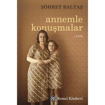 Annemle Konuşmalar - Şöhret Baltaş