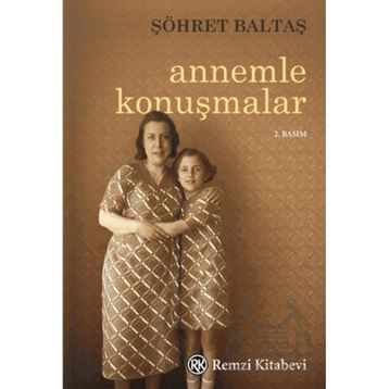 Annemle Konuşmalar - Şöhret Baltaş
