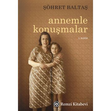 Annemle Konuşmalar - Şöhret Baltaş