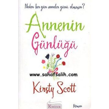 ANNENIN GÜNLÜĞÜ NEDEN HER GÜN ANNELER GÜNÜ OLMASIN? - KIRSTY SCOTT