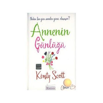 ANNENIN GÜNLÜĞÜ NEDEN HER GÜN ANNELER GÜNÜ OLMASIN? - KIRSTY SCOTT