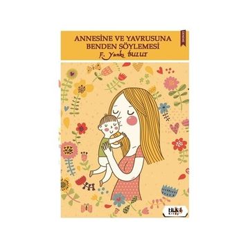 Annesine ve Yavrusuna Benden Söylemesi - F. Yankı Bulut