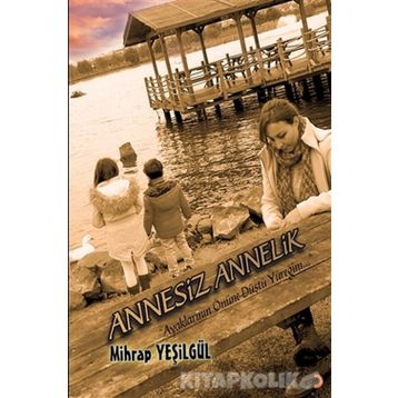 Annesiz Annelik - Mihrap Yeşilgül