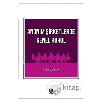 Anonim Şirketlerde Genel Kurul - Merdan Çalışkan