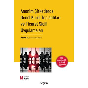 Anonim Şirketlerde Genel Kurul Toplantıları ve Ticaret Sicili Uygulamaları Mehmet Ak