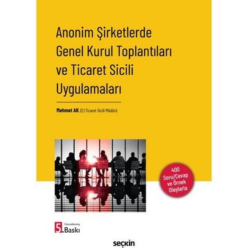 Anonim Şirketlerde Genel Kurul Toplantıları ve Ticaret Sicili Uygulamaları Mehmet Ak