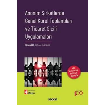 Anonim Şirketlerde Genel Kurul Toplantıları ve Ticaret Sicili Uygulamaları Mehmet Ak
