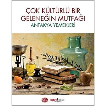 Antakya ve Yemekleri - Jale Balcı
