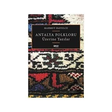 Antalya Folkloru Üzerine Yazılar - Mahmut Davulcu