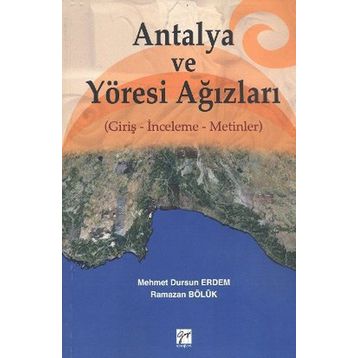 ANTALYA VE YÖRESİ AĞIZLARI GİRİŞ - İNCELEME - METINLER - MEHMET DURSUN ERDEM;RAMAZAN BÖLÜK