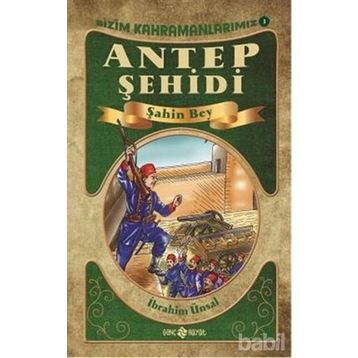 ANTEP ŞEHIDI ŞAHIN BEY - İBRAHIM ÜNSAL