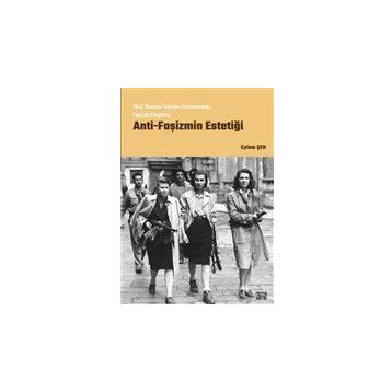 Anti-Faşizmin Estetiği - Eylem Şen