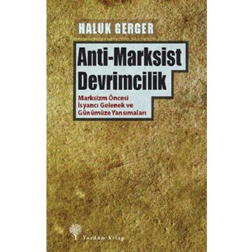 Anti-marksist Devrimcilik - Haluk Gerger