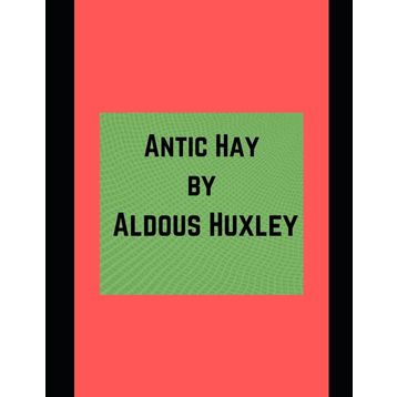 Antic Hay - Aldous Huxley