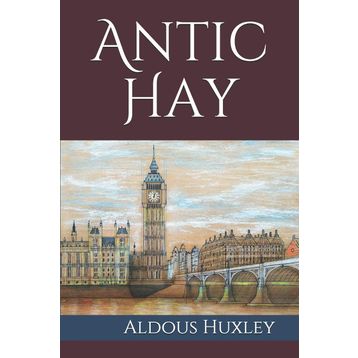 Antic Hay - Aldous Huxley