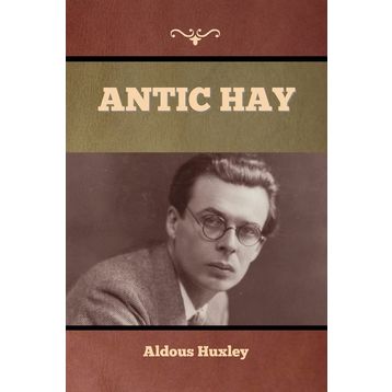 Antic Hay - Aldous Huxley