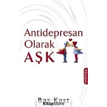 ANTIDEPRESAN OLARAK AŞK - BAS KAST