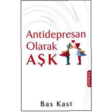 ANTIDEPRESAN OLARAK AŞK - BAS KAST