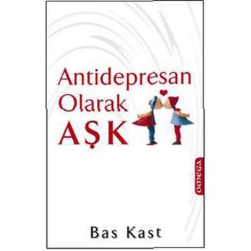 ANTIDEPRESAN OLARAK AŞK - BAS KAST