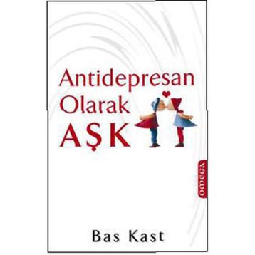 ANTIDEPRESAN OLARAK AŞK - BAS KAST