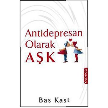 ANTIDEPRESAN OLARAK AŞK - BAS KAST